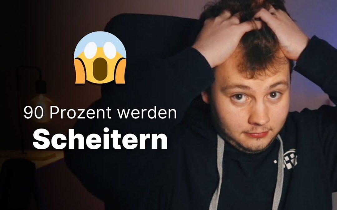 90 Prozent aller Selbstständigen scheitern – DU NICHT!!!