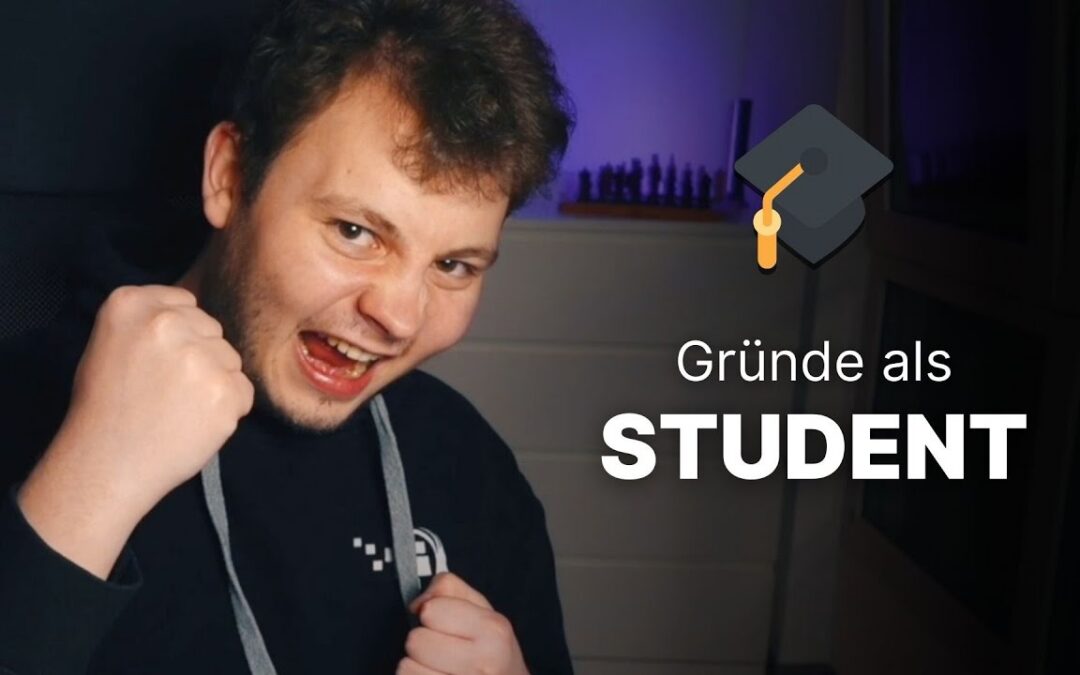 Warum du unbedingt als STUDENT GRÜNDEN solltest
